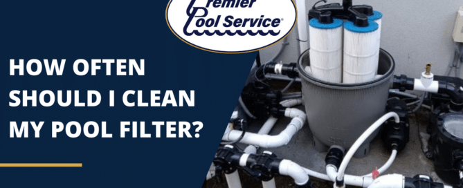 How Often Should I Clean my Pool Filter